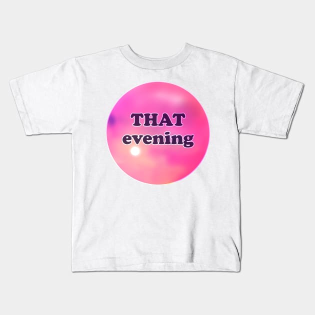 THAT evening Kids T-Shirt by 2dsandy